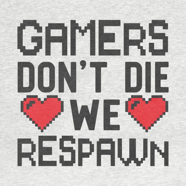 Gamers Don't Die We Respawn by CANVAZSHOP